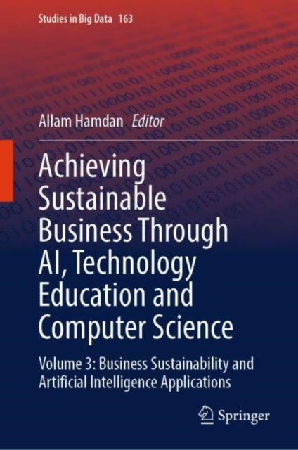 Book cover of: Achieving Sustainable Business Through AI, Technology Education and Computer Science. By: Allam Hamdan