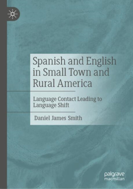 Book cover of: Spanish and English in Small Town and Rural America