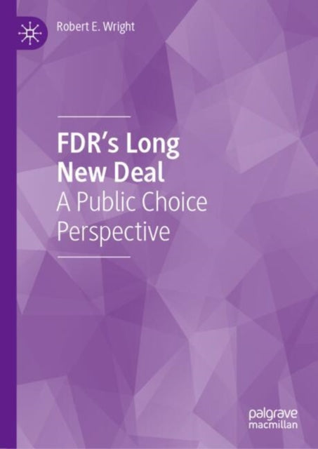 Book cover of: FDR’s Long New Deal. By: Robert E. Wright