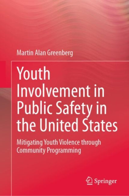 Book cover of: Youth Involvement in Public Safety in the United States. By: Martin Alan Greenberg