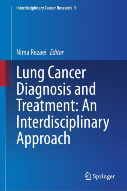 Book cover of: Lung Cancer Diagnosis and Treatment: An Interdisciplinary Approach. By: Nima Rezaei