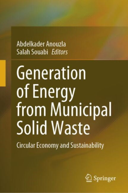 Book cover of: Generation of Energy from Municipal Solid Waste. By: Abdelkader Anouzla