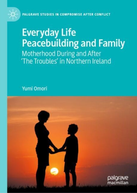 Book cover of: Everyday Life Peacebuilding and Family. By: Yumi Omori
