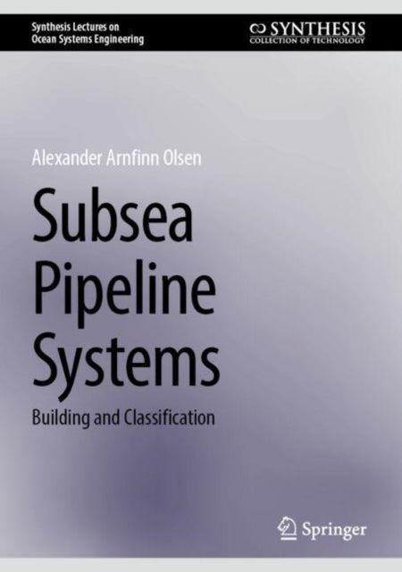 Book cover of: Subsea Pipeline Systems. By: Alexander Arnfinn Olsen