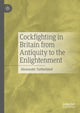 Book cover of: Cockfighting in Britain from Antiquity to the Enlightenment. By: Alexander Sutherland