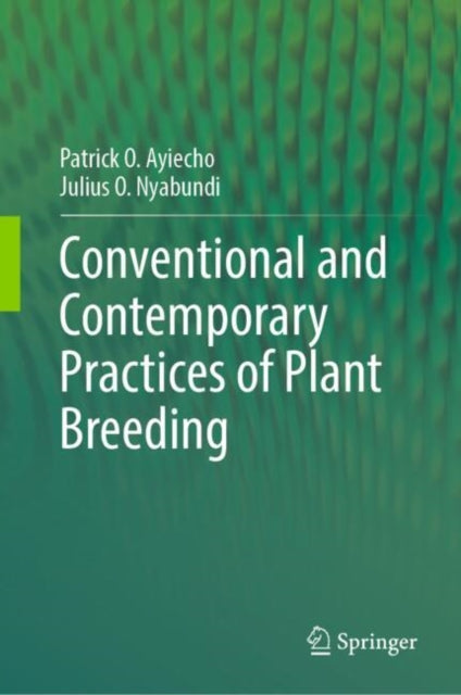 Book cover of: Conventional and Contemporary Practices of Plant Breeding. By: Patrick O. Ayiecho