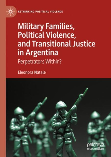 Book cover of: Military Families, Political Violence, and Transitional Justice in Argentina. By: Eleonora Natale