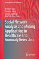 Book cover of: Social Network Analysis and Mining Applications in Healthcare and Anomaly Detection. By: Mehmet Kaya
