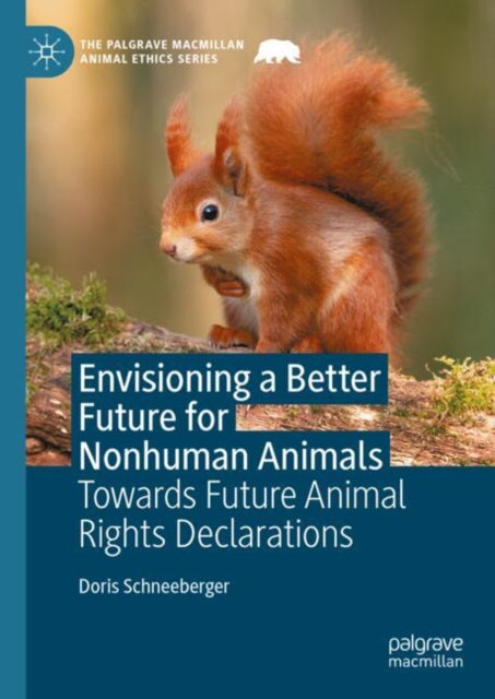 Book cover of: Envisioning a Better Future for Nonhuman Animals. By: Doris Schneeberger