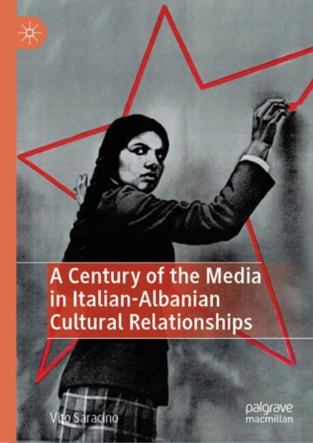 Book cover of: Century of the Media in Italian-Albanian Cultural Relationships. By: Vito Saracino