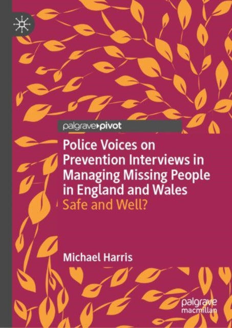 Book cover of: Police Voices on Prevention Interviews in Managing Missing People in England and Wales. By: Michael Harris