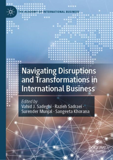 Book cover of: Navigating Disruptions and Transformations in International Business. By: Vahid J. Sadeghi