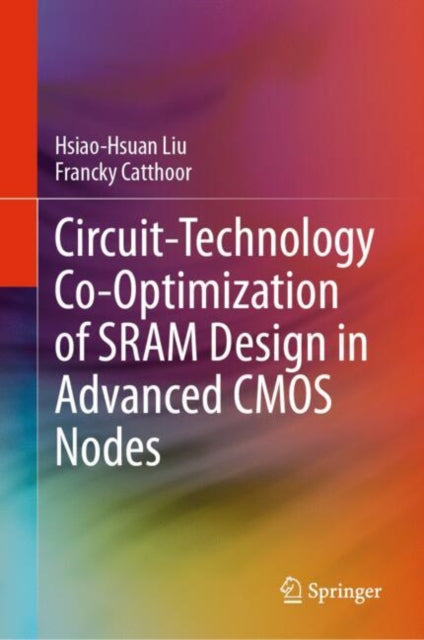 Book cover of: Circuit-Technology Co-Optimization of SRAM Design in Advanced CMOS Nodes