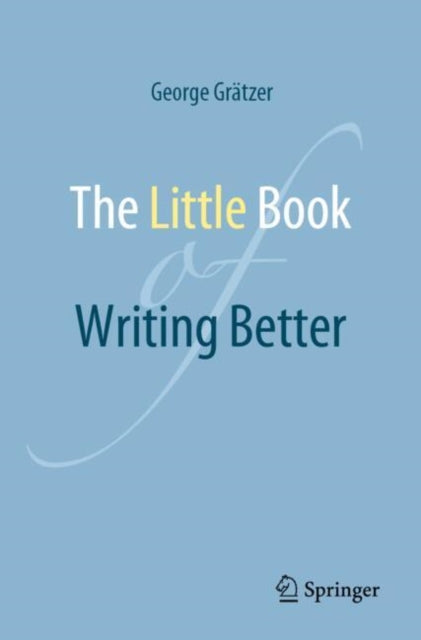 Book cover of: Little Book of Writing Better. By: George Grätzer