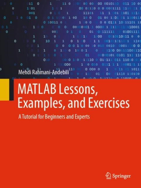 Book cover of: MATLAB Lessons, Examples, and Exercises. By: Mehdi Rahmani-Andebili