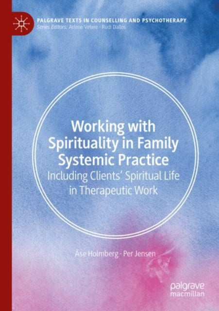 Book cover of: Working with Spirituality in Family Systemic Practice. By: Åse Holmberg