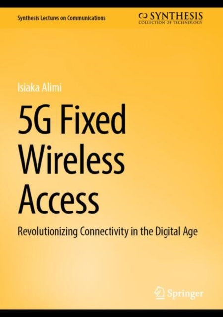 Book cover of: 5G Fixed Wireless Access. By: Isiaka Alimi