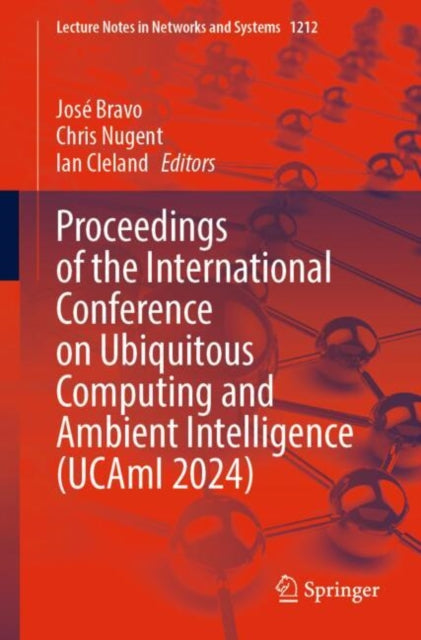 Book cover of: Proceedings of the International Conference on Ubiquitous Computing and Ambient Intelligence (UCAmI 2024). By: José Bravo