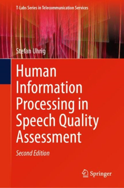 Book cover of: Human Information Processing in Speech Quality Assessment. By: Stefan Uhrig