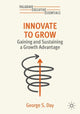 Book cover of: Innovate to Grow. By: George S. Day