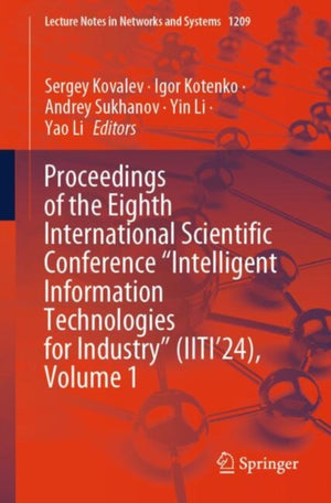 Proceedings of the Eighth International Scientific Conference “Intelligent Information Technologies for Industry” (IITI’24), Volume 1