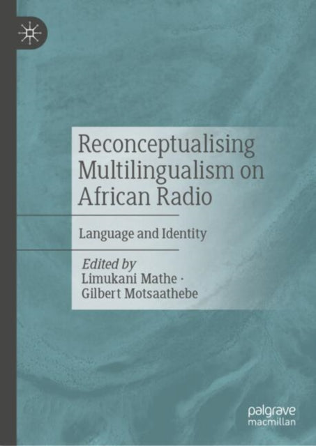 Book cover of: Reconceptualising Multilingualism on African Radio. By: Limukani Mathe
