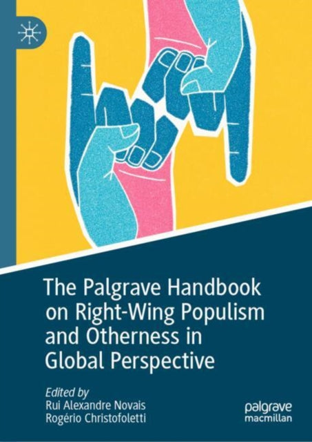 Book cover of: Palgrave Handbook on Right-Wing Populism and Otherness in Global Perspective. By: Rui Alexandre Novais