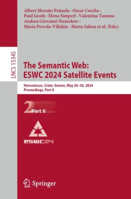 Book cover of: Semantic Web: ESWC 2024 Satellite Events. By: Albert Meroño Peñuela