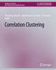 Book cover of: Correlation Clustering. By: Bonchi Francesco