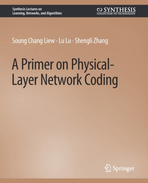 Book cover of: Primer on Physical-Layer Network Coding. By: Soung Liew
