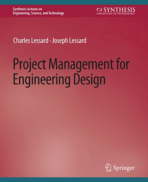 Book cover of: Project Management for Engineering Design. By: Charles Lessard