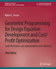 Book cover of: Geometric Programming for Design Equation Development and Cost/Profit Optimization (with illustrative case study problems and solutions), Third Edition. By: Robert Creese