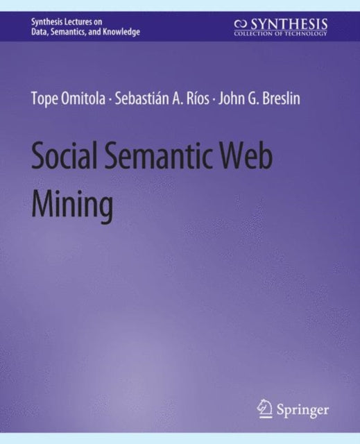 Book cover of: Social Semantic Web Mining. By: Tope Omitola