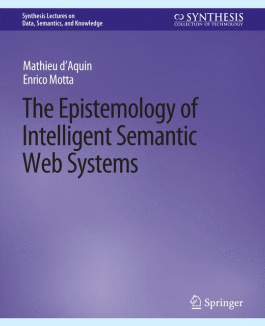 Book cover of: Epistemology of Intelligent Semantic Web Systems. By: Mathieu d'Aquin