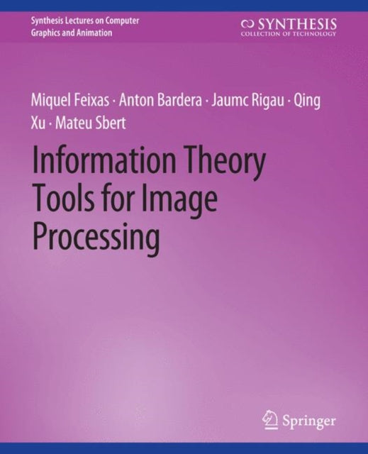Book cover of: Information Theory Tools for Image Processing. By: Miquel Feixas