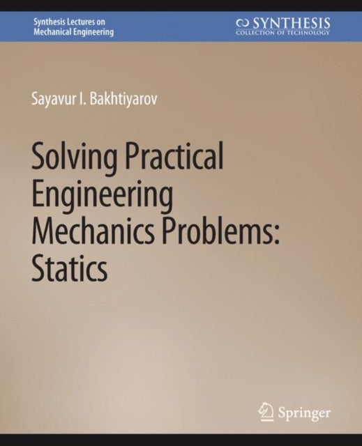 Book cover of: Solving Practical Engineering Mechanics Problems. By: Sayavur Bakhtiyarov