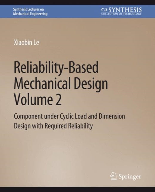 Book cover of: Reliability-Based Mechanical Design, Volume 2. By: Xiaobin Le