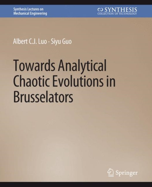 Book cover of: Towards Analytical Chaotic Evolutions in Brusselators. By: Albert C. J. Luo