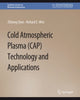Book cover of: Cold Atmospheric Plasma (CAP) Technology and Applications. By: Zhitong Chen