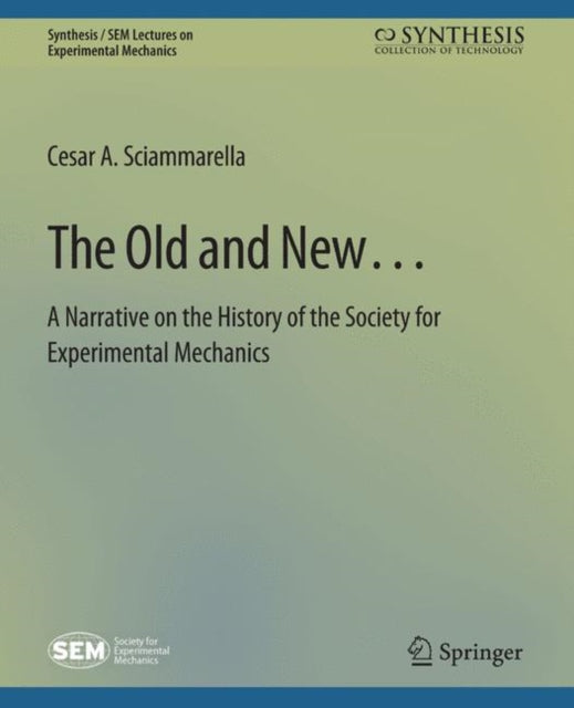 Book cover of: Old and New… A Narrative on the History of the Society for Experimental Mechanics. By: Cesar Whitehead