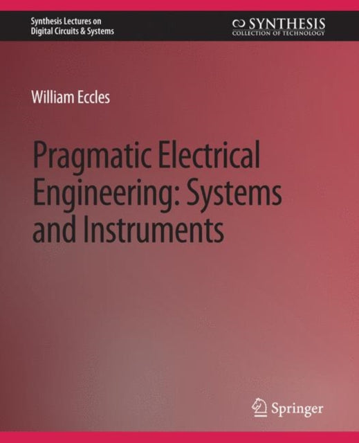 Book cover of: Pragmatic Electrical Engineering. By: William Eccles