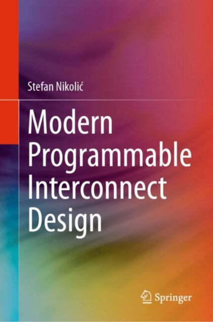 Book cover of: Modern Programmable Interconnect Design. By: Stefan Nikolić