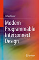 Book cover of: Modern Programmable Interconnect Design. By: Stefan Nikolić