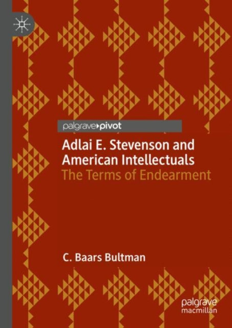 Book cover of: Adlai E. Stevenson and American Intellectuals. By: C. Baars Bultman