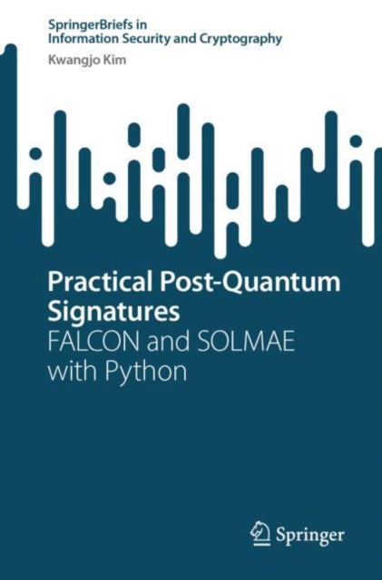 Book cover of: Practical Post-Quantum Signatures. By: Kwangjo Kim