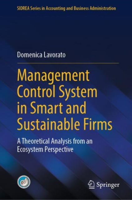 Book cover of: Management Control System in Smart and Sustainable Firms. By: Domenica Lavorato