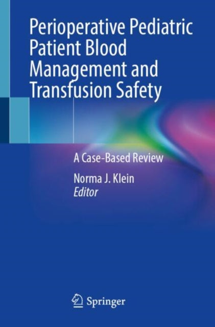 Book cover of: Perioperative Pediatric Patient Blood Management and Transfusion Safety. By: Norma J. Klein
