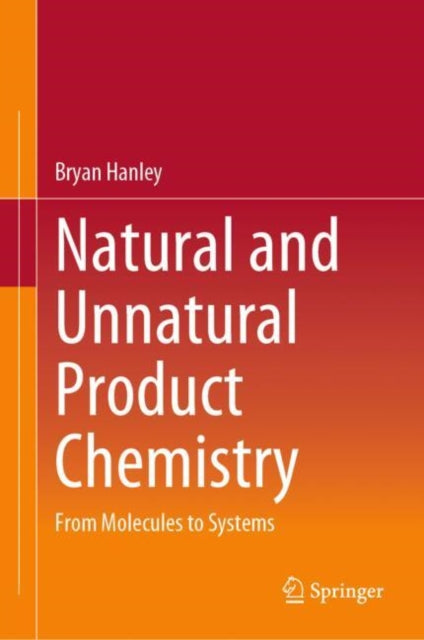 Book cover of: Natural and Unnatural Product Chemistry. By: Bryan Hanley