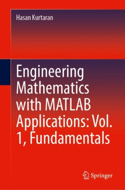 Book cover of: Engineering Mathematics with MATLAB Applications: Vol. 1, Fundamentals. By: Hasan Kurtaran