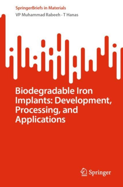 Book cover of: Biodegradable Iron Implants: Development, Processing, and Applications. By: V. P. Muhammad Rabeeh